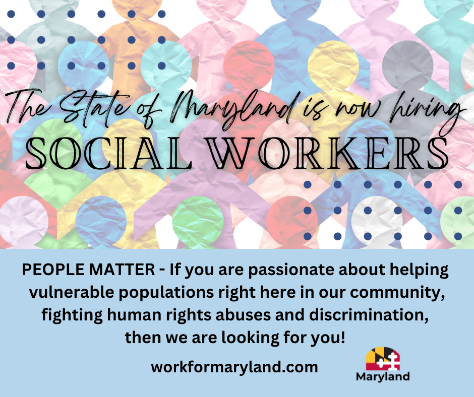 The State of Maryland is now hiring Social Workers click on the image for more information.